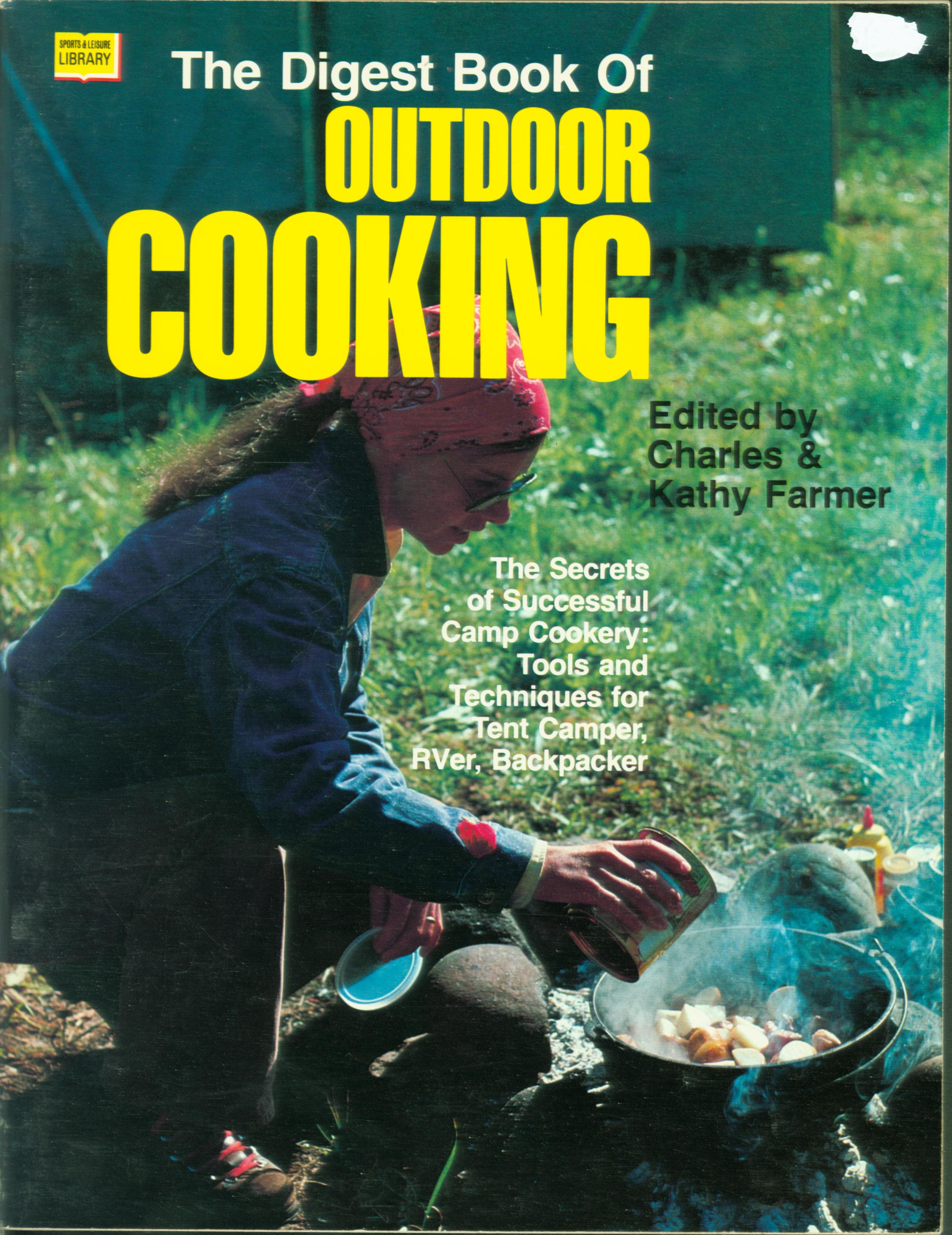 THE DIGEST BOOK OF OUTDOOR COOKING: the secrets of successful camp cookery--tools and techniques for tent camper, backpacker, RVer. 